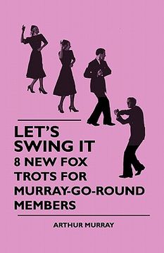 portada let's swing it - 8 new fox trots for murray-go-round memberslet's swing it - 8 new fox trots for murray-go-round members (in English)