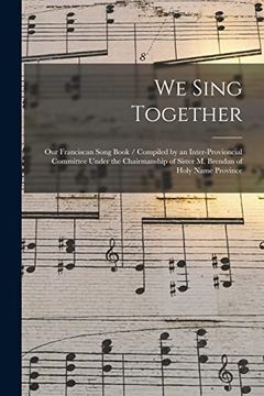 portada We Sing Together: Our Franciscan Song Book (en Inglés)