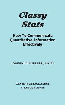 portada Classy Stats: How To Communicate Quantitative Information Effectively (en Inglés)