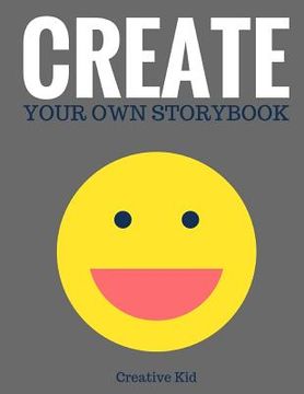 portada Create Your Own Storybook: 50 Pages - Write, Draw, and Illustrate Your Own Book (Large, 8.5 x 11) (en Inglés)