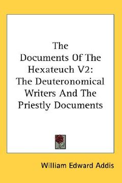 portada the documents of the hexateuch v2: the deuteronomical writers and the priestly documents (en Inglés)