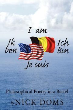 portada i am, ik ben, ich bin, je suis: philosophical poetry in a barrel (en Inglés)
