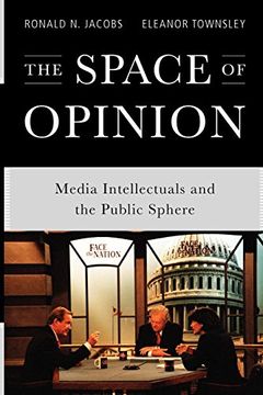 portada The Space of Opinion: Media Intellectuals and the Public Sphere (in English)