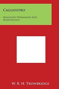 portada Cagliostro: Maligned Freemason and Rosicrucian