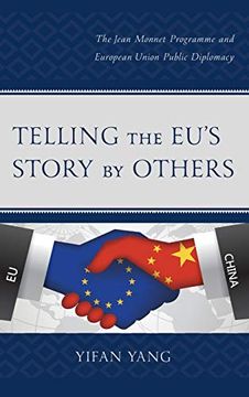 portada Telling the Eu’S Story by Others: The Jean Monnet Programme and European Union Public Diplomacy (en Inglés)