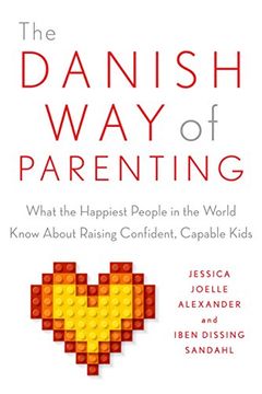 portada The Danish way of Parenting: What the Happiest People in the World Know About Raising Confident, Capable Kids (en Inglés)