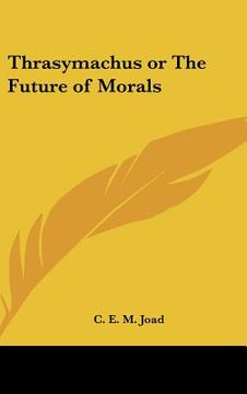 portada thrasymachus or the future of morals (in English)
