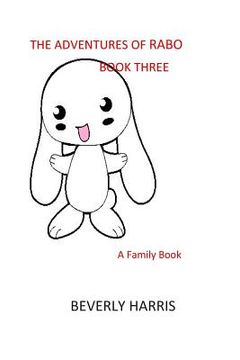 portada The Adventures of RABO - Book Three: A Family Book (en Inglés)