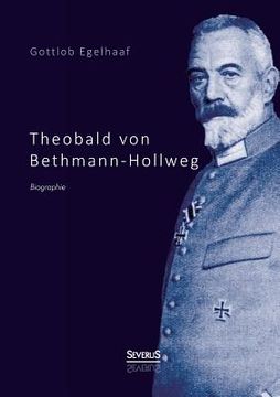 portada Theobald von Bethmann-Hollweg. Biographie (en Alemán)