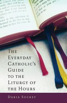 portada the everyday catholic's guide to the liturgy of the hours