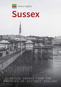 portada Historic England: Sussex: Unique Images from the Archives of Historic England (en Inglés)