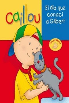 portada Caillou. El día que conocí a Gilbert: The Day I Met Gilbert (Caillou / Libros singulares) (in Spanish)