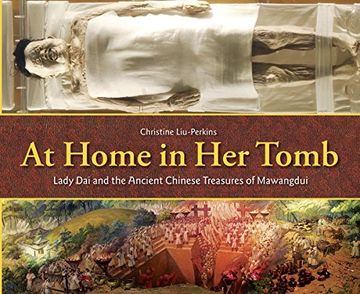 portada At Home in Her Tomb: Lady Dai and the Ancient Chinese Treasures of Mawangdui (en Inglés)