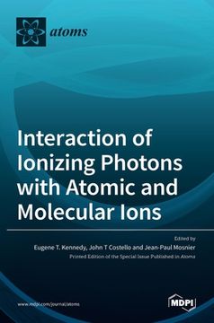 portada Interaction of Ionizing Photons with Atomic and Molecular Ions (en Inglés)