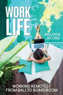 portada Work Life: Working Remotely from Bali to Boardroom (in English)