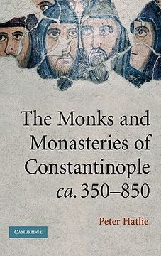 portada The Monks and Monasteries of Constantinople, ca. 350-850 (en Inglés)