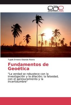 portada Fundamentos de Geoética: "la Verdad se Robustece con la Investigación y la Dilación; La Falsedad, con el Apresuramiento y la Incertidumbre"