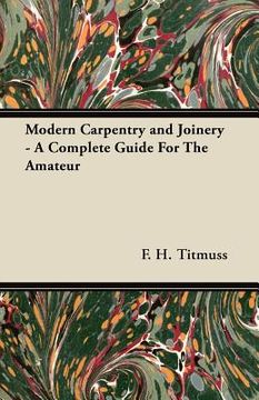 portada modern carpentry and joinery - a complete guide for the amateur (en Inglés)