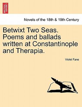 portada betwixt two seas. poems and ballads written at constantinople and therapia. (in English)