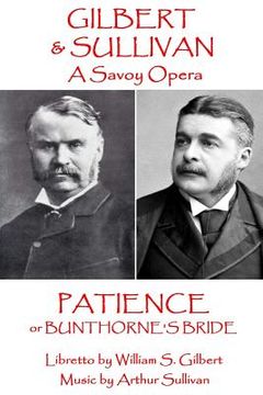 portada W.S. Gilbert & Arthur Sullivan - Patience: or Bunthorne's Bride