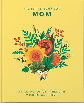 portada The Little Book of Mom: Little Words of Strength, Wisdom and Love (en Inglés)