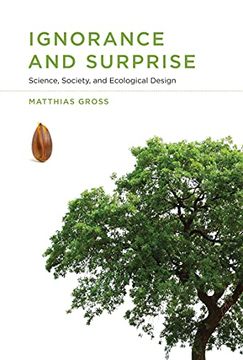 portada Ignorance and Surprise: Science, Society, and Ecological Design (Inside Technology) (en Inglés)