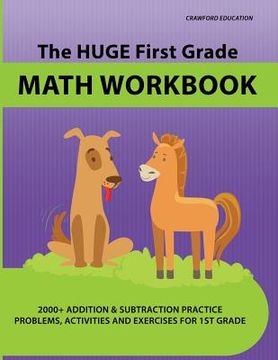 portada The Huge First Grade Math Workbook: Practice Worksheets with 2000+ Math Problems and Exercises, National Standards & Common Core, Ages 5-7 (en Inglés)