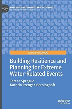 portada Building Resilience and Planning for Extreme Water-Related Events (Palgrave Studies in Climate Resilient Societies) (en Inglés)
