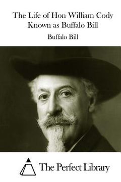 portada The Life of Hon William Cody Known as Buffalo Bill (en Inglés)