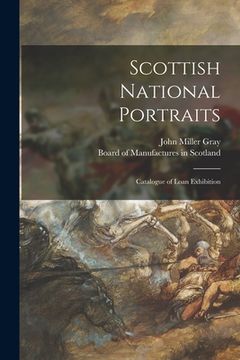portada Scottish National Portraits: Catalogue of Loan Exhibition (en Inglés)