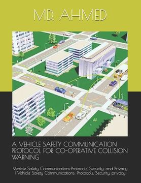 portada A Vehicle Safety Communication Protocol for Co-Operative Collision Warning: Vehicle Safety Communications: Protocols, Security, and Privacy Vehicle Sa