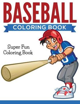 portada Baseball Coloring Book: Super Fun Coloring Book