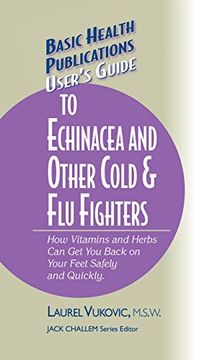 portada User's Guide to Echinacea and Other Cold & flu Fighters (Basic Health Publications User's Guide) (en Inglés)