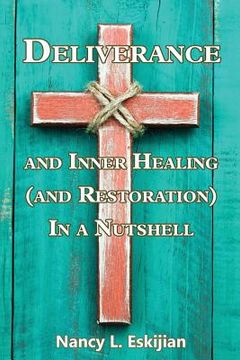 portada Deliverance and Inner Healing (and Restoration) in a Nutshell (en Inglés)