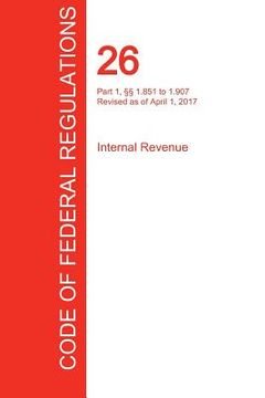 portada CFR 26, Part 1, §§ 1.851 to 1.907, Internal Revenue, April 01, 2017 (Volume 11 of 22) (en Inglés)