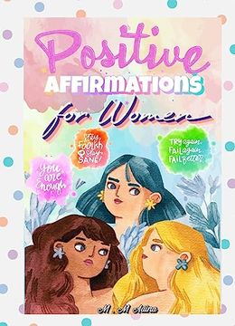portada Positive Affirmations for Women -thinking Energy, Focus, Success, Prosperity, and Wealth Mindset: Create an Unstoppable Attitude Now for Confidence, S