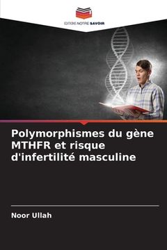 portada Polymorphismes du gène MTHFR et risque d'infertilité masculine (en Francés)