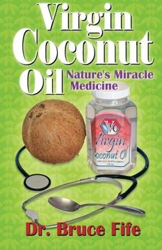 portada Virgin Coconut Oil: Nature's Miracle Medicine (Perfect Paperback) (en Inglés)