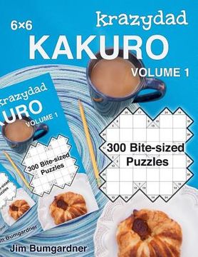 portada Krazydad 6x6 Kakuro Volume 1: 300 Bite-sized Puzzles (en Inglés)