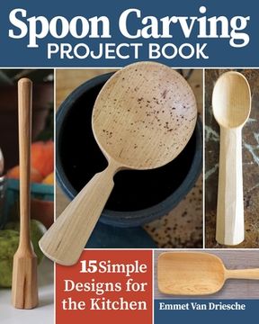 portada Spoon Carving Project Book: 15 Simple Designs for the Kitchen (Fox Chapel Publishing) Skill-Building Woodcarving Projects for Beginner to Intermediate Carvers for Spoons, Scoops, Dippers, and More 