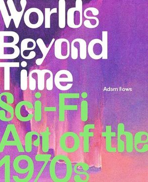 portada Worlds Beyond Time: Sci-Fi art of the 1970S (in English)