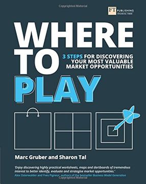 portada Where To Play: 3 steps for discovering your most valuable market opportunities (in English)