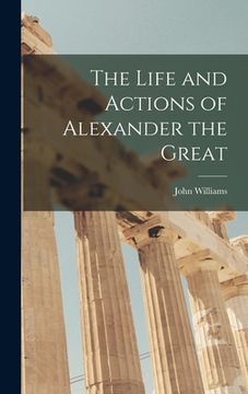 portada The Life and Actions of Alexander the Great [microform]