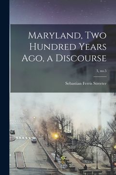 portada Maryland, Two Hundred Years Ago, a Discourse; 3, no.5 (en Inglés)