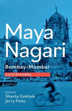 portada Maya Nagari: Bombay- Mumbai A City in Stories: Bombay- Mumbai A city in stories