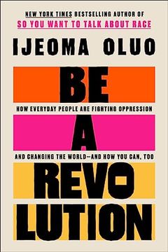 portada Be a Revolution: How Everyday People are Fighting Oppression and Changing the World―And how you Can, too (en Inglés)