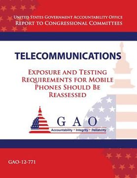 portada Telecommunications: Exposure and Testing Requirements for Mobile Phones Should Be Reassessed (en Inglés)