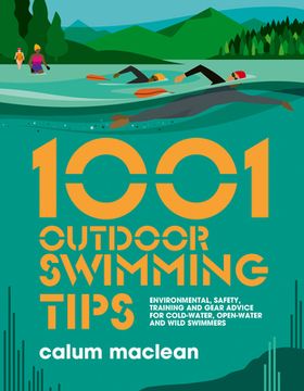 portada 1001 Outdoor Swimming Tips: Environmental, Safety, Training and Gear Advice for Cold-Water, Open-Water and Wild Swimmers (1001 Tips, 5) (en Inglés)