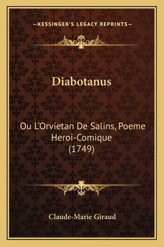 portada Diabotanus: Ou L'Orvietan De Salins, Poeme Heroi-Comique (1749) (en Francés)