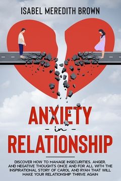 portada Anxiety in Relationship: Discover How to Manage Insecurities, Anger, and Negative Thoughts Once and for All with the Inspirational Story of Car (en Inglés)